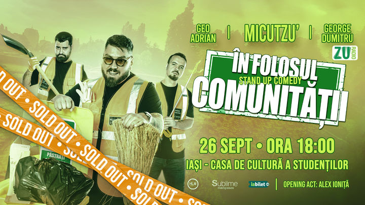 Iasi: Stand-up Comedy cu Micutzu, Geo Adrian si George Dumitru - “IN FOLOSUL COMUNITATII” - JOI - ORA 18:00