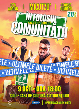 Cluj-Napoca: Stand-up Comedy cu Micutzu, Geo Adrian si George Dumitru - “IN FOLOSUL COMUNITATII” - MIERCURI - ORA 18:00