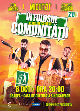 Oradea: Stand-up Comedy cu Micutzu, Geo Adrian si George Dumitru - “IN FOLOSUL COMUNITATII” - DUMINICA - ORA 20:00