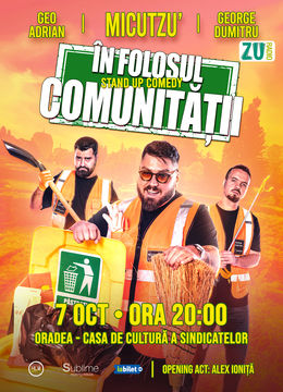 Oradea: Stand-up Comedy cu Micutzu, Geo Adrian si George Dumitru - “IN FOLOSUL COMUNITATII” - LUNI - ORA 20:00