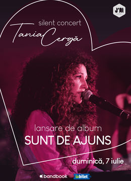 Tania Cergă  • Lansare de album „Sunt de Ajuns” • Silent Concert