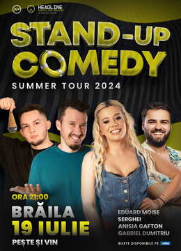 Brăila: Stand-Up Comedy de Vară cu Anisia, Serghei, Gabi Dumitriu și Moise