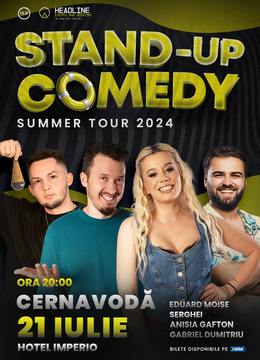 Cernavodă: Stand-Up Comedy de Vară cu Anisia, Serghei, Gabi Dumitriu și Moise