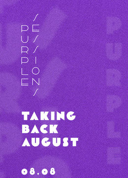 Taking Back August • Purple Sessions • Expirat • 08.08