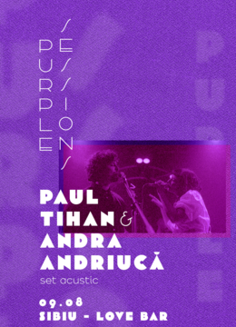 Sibiu: Paul Tihan & Andra Andriucă • Purple Sessions •  09.08