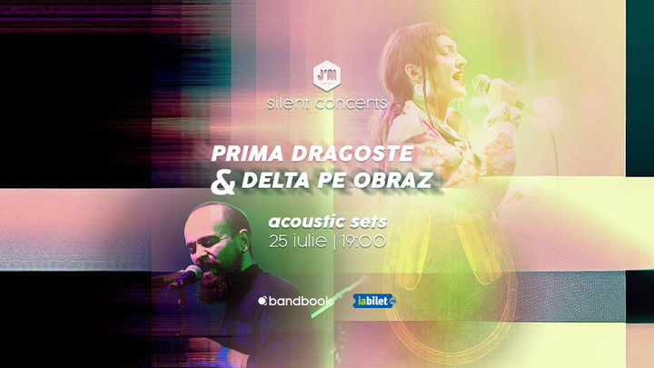 Delta Pe Obraz & Prima Dragoste • Silent Concerts • Acoustic Sets • 25.07