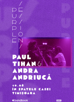 Timisoara: Paul Tihan & Andra Andriucă • Purple Sessions • 10.08