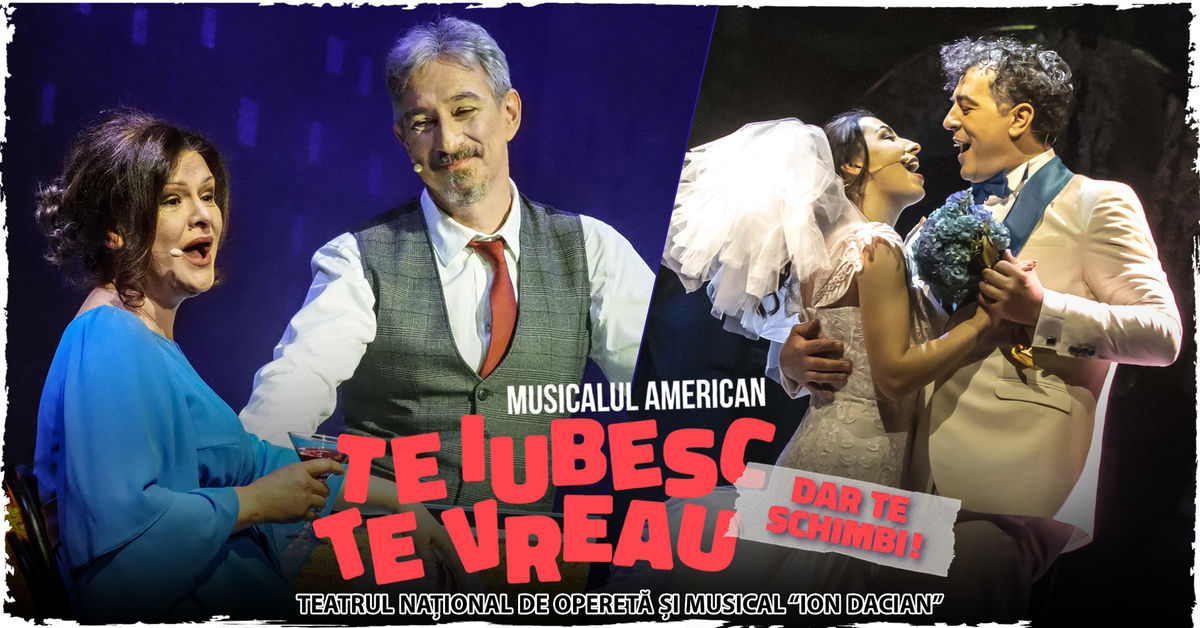 Bilete Musical Te Iubesc, Te Vreau, Dar Te Schimbi! - 27 Sep, Ora 19:30 ...