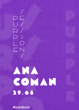 Ana Coman • Purple Sessions • Expirat • 29.08