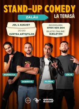 Zalau: Stand-up comedy cu Cîrje, Florin, Dobrotă și Popinciuc