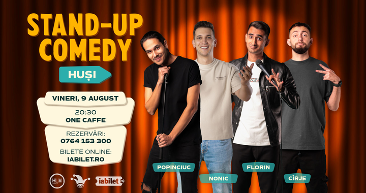 Husi: Stand-up comedy cu Cîrje, Florin, Nonic și Popinciuc