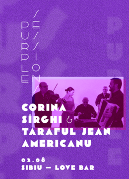 Sibiu: Corina Sîrghi & Taraful Jean Americanu • Purple Sessions •  02.08
