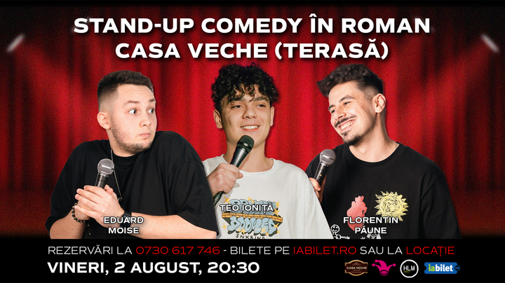 Roman: Stand-up Comedy cu Eduard Moise, Florentin Păune și Teo Ioniță