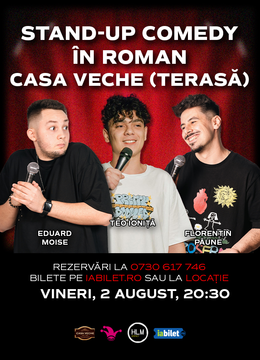Roman: Stand-up Comedy cu Eduard Moise, Florentin Păune și Teo Ioniță