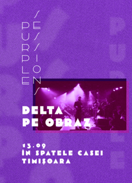 Timisoara: Delta Pe Obraz• Purple Sessions •  13.09