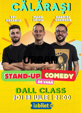 Călărași: Stand Up Comedy de vară | Gabriel Gherghe, Mane Voicu și Edi Vacariu