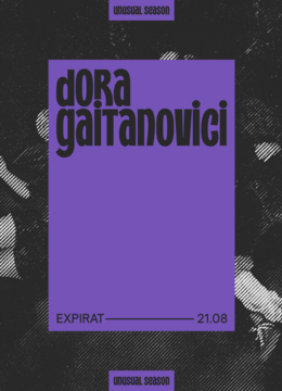 Dora Gaitanovici • Unusual Season • Expirat • 21.08