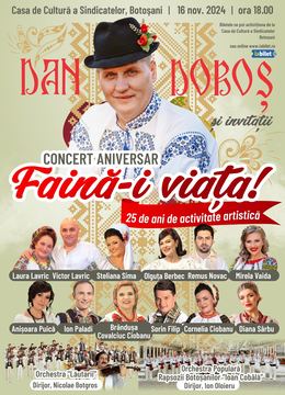 Botoșani: Concert aniversar Faină-i viața!