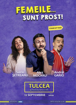 Tulcea: Stand Up Comedy cu Alex Mocanu, Andrei Garici și Sorin Șetreanu