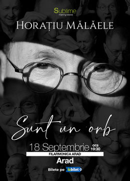 Arad: Horatiu Malaele - Sunt un Orb