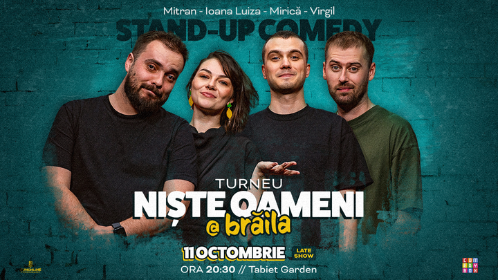 Brăila: Stand-up Comedy cu Mirică, Luiza, Mitran și Virgil | Niște Oameni