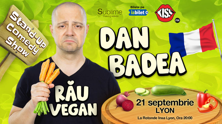 Lyon: Stand-up Comedy cu Dan Badea - RAU VEGAN - ORA 20:00