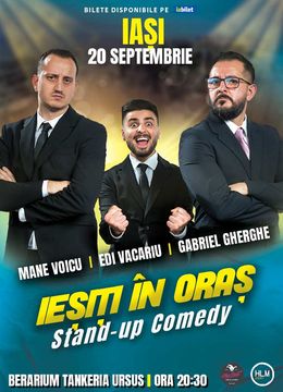 Iasi: Stand Up Comedy | Gabriel Gherghe, Mane Voicu și Edi Vacariu