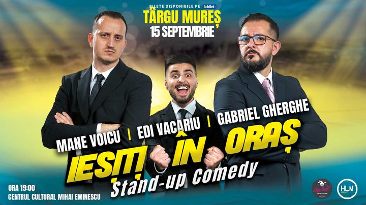 Targu Mures: Stand Up Comedy | Gabriel Gherghe, Mane Voicu și Edi Vacariu