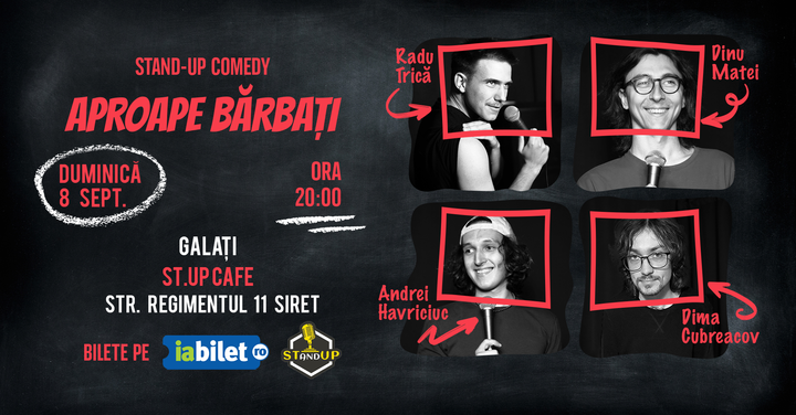 Galati: "Aproape bărbați" Stand-Up Comedy cu  Dinu , Dima ,Trică și Havriciuc