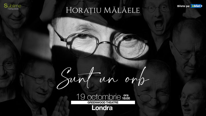 Londra: Horatiu Malaele - Sunt un Orb - ora 18:00