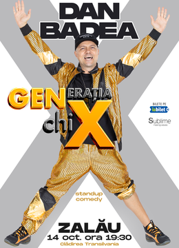 Zalau: Stand-up Comedy cu DAN BADEA - "Generatia ChiX"