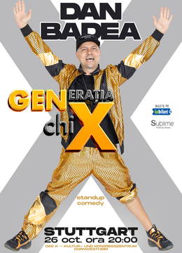 STUTTGART: Stand-up Comedy cu DAN BADEA - "Generatia ChiX” - ORA 20:00