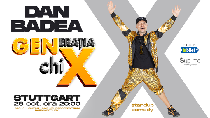 STUTTGART: Stand-up Comedy cu DAN BADEA - "Generatia ChiX” - ORA 20:00