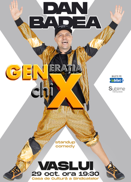 Vaslui: Stand-up Comedy cu DAN BADEA - "Generatia ChiX"