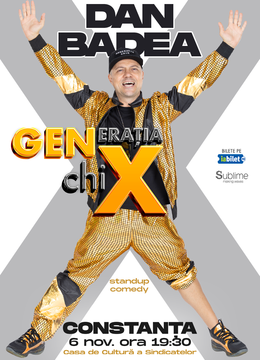 CONSTANTA: Stand-up Comedy cu DAN BADEA - "Generatia ChiX"