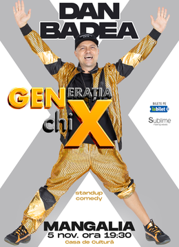 MANGALIA: Stand-up Comedy cu DAN BADEA - "Generatia ChiX"