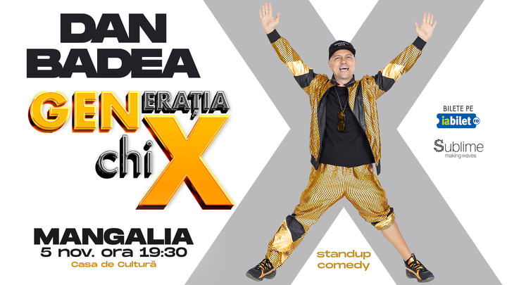 MANGALIA: Stand-up Comedy cu DAN BADEA - "Generatia ChiX"