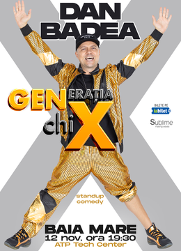 BAIA MARE: Stand-up Comedy cu DAN BADEA - "Generatia ChiX"