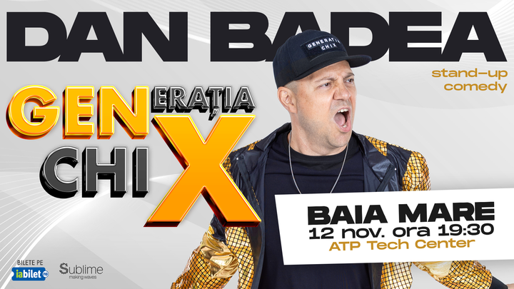 Baia Mare: Stand-up Comedy cu DAN BADEA - Generatia ChiX