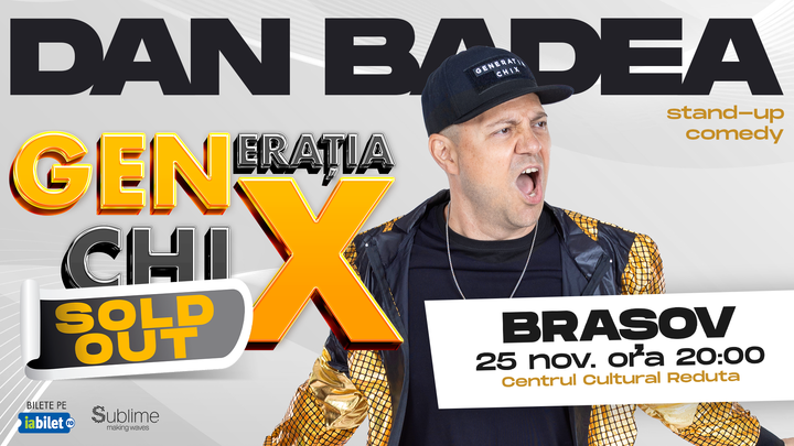 BRASOV: Stand-up Comedy cu DAN BADEA - "Generatia ChiX" ORA 20:00