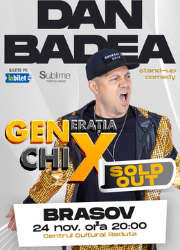 Brasov: Stand-up Comedy cu DAN BADEA - "Generatia ChiX" ORA 20:00