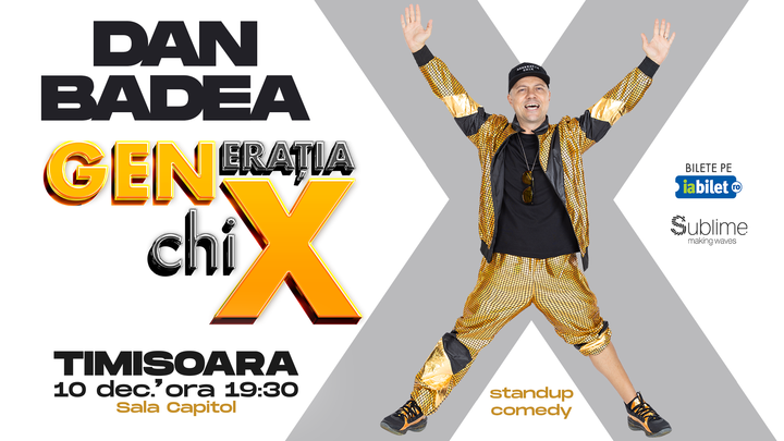 TIMISOARA: Stand-up Comedy cu DAN BADEA - "Generatia ChiX"