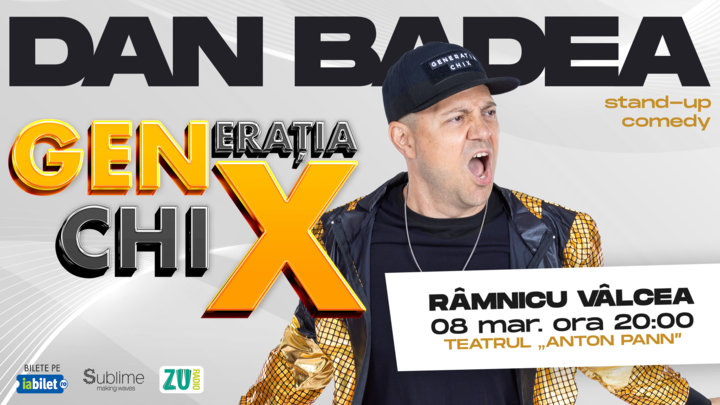 Ramnicu Valcea: Stand-up Comedy cu DAN BADEA - "Generatia ChiX” - ora 20:00