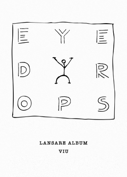 EYEDROPS • Lansare Album „VIU”