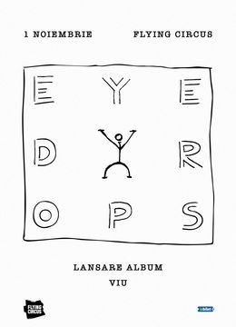 Cluj-Napoca: EYEDROPS • Lansare Album „VIU” • Flying Circus •