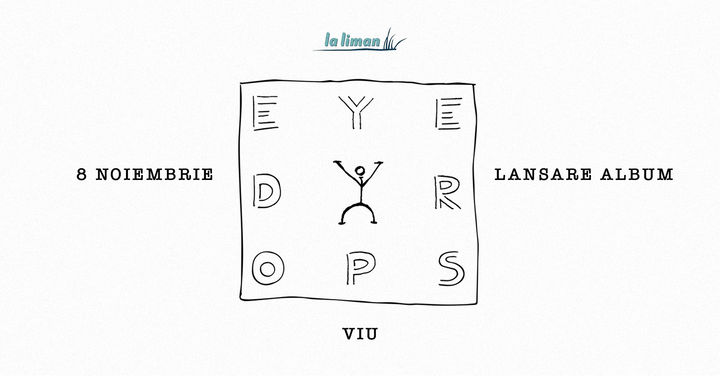 Tulcea: EYEDROPS • Lansare Album „VIU” • La Liman •