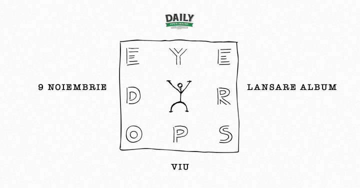 Galati: EYEDROPS • Lansare Album „VIU” • Daily Pub •