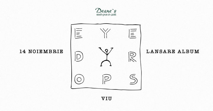 Brasov: EYEDROPS • Lansare Album „VIU” • Deane's Pub •