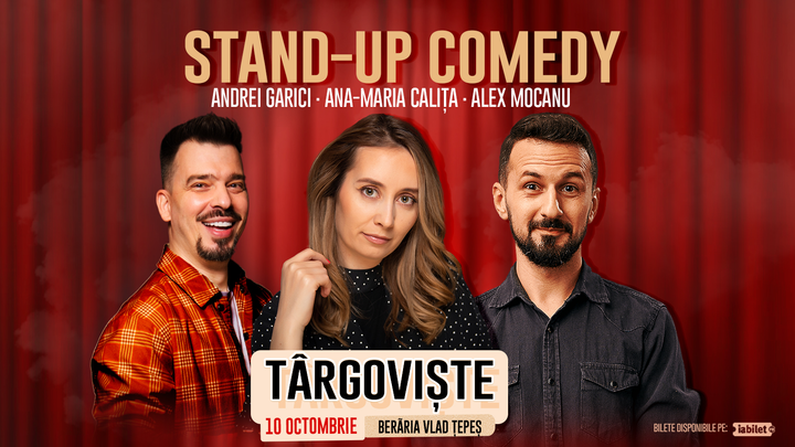 Târgoviște: Stand Up Comedy cu Ana Maria Calița, Alex Mocanu, Andrei Garici