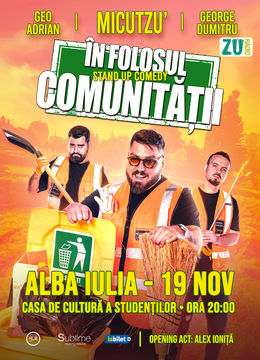 Alba Iulia: Stand-up Comedy cu Micutzu, Geo Adrian si George Dumitru - “IN FOLOSUL COMUNITATII” ORA 20:00